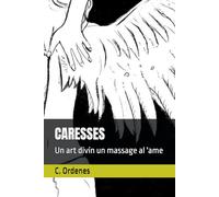 CARESSES: Un art divin un massage al 'ame