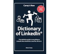 Carey's New Dictionary of LinkedIn: The definitive guide to everything on LinkedIn there should be a word for, but isn't.