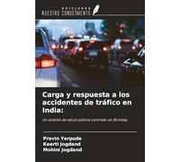 Carga y respuesta a los accidentes de tráfico en India:: Un análisis de salud pública centrado en Bombay