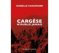 Cargèse n'oublie jamais - Isabelle Chaumard - Le Mot Et Le Reste - broché - Roman