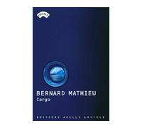 Cargo Journal d'une traversée océanique - Bernard Mathieu - Losfeld Joelle - broché - Roman