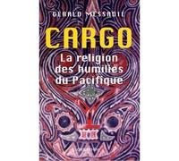 Cargo la religion des humiliés du pacifique - Gérald Messadié - Calmann-Levy - broché - Essai