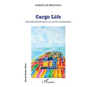 Cargo Life Nouméa-Rotterdam en porte-containers - Isabelle de Boismenu - L'harmattan - broché - Roman