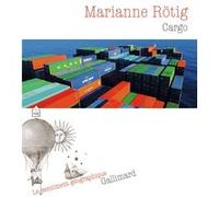 Cargo - Marianne Rotig - Gallimard - broché - Roman