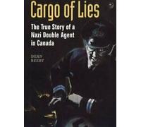 Cargo of Lies : The True Story of a Nazi Double Agent in Canada. Beeby, doyen.