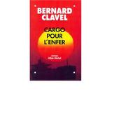Cargo pour l'enfer - Bernard Clavel - Albin Michel - broché - Roman