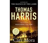 Thomas Harris – Cari Mora – du créateur d'Hannibal Lecter