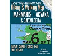 Carian Trail 1:30000 Map 6 of 7 Marmaris-Akyaka & Dalyan Delta Turkey Mediterranean Coast Hiking & Walking Map Dalyan-Kaunos-Ekincik Trail, Lake Koycegiz: Travel Guide Turkey Topo Maps