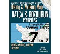 Carian Trail 1:30000 Map 7 of 7 Datca & Bozburun Peninsulas Turkey Mediterranean Coast Hiking & Walking Map Knidos (Cnidus), Loryma, Thyssanos: Travel Guide Turkey Topo Maps