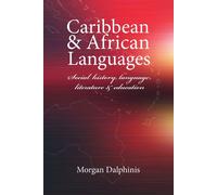 Caribbean And African Languages Social History, Language, Literature And Education