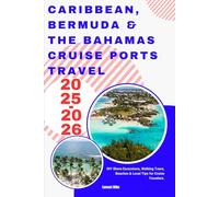 Caribbean, Bermuda & The Bahamas Cruise Ports Travel Guide 2025-2026: DIY Shore Excursions, Walking Tours, Beaches & Local Tips for Cruise Travelers.