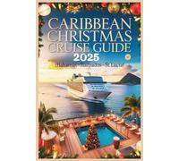 Caribbean Christmas Cruise Guide 2025: Festive Islands, Tropical Ports & Holiday Escapes at Sea (Bahamas-Barbados-St. Lucia)