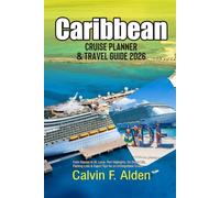 Caribbean Cruise Planner & Travel Guide 2026: From Nassau to St. Lucia - Port Highlights, On-Board Life, Packing Lists & Expert Tips for an Unforgettable Cruise
