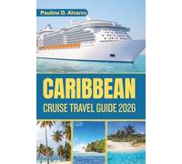 Caribbean Cruise Travel Guide 2026: Discover the Best of Tropical Escapes, Luxe Voyages, and Hidden Gems
