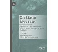 Caribbean Discourses: Stylistic and Critical Discourse Approaches to Language Use in the Caribbean