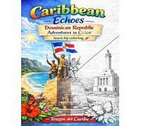Caribbean Echoes: Dominican Republic adventures in color