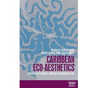 Caribbean Eco-aesthetics: Strategies of Survival Through Contemporary Art