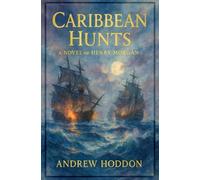 Caribbean Hunts: A Novel of Henry Morgan