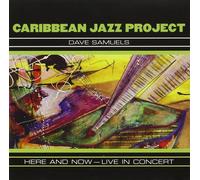 Caribbean Jazz Project|Dave Samuels - Here and Now-Live in Concert