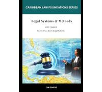 Caribbean Law Foundations - Legal Systems & Methods: Sources of Law, Courts and Legal Institutions in the Caribbean