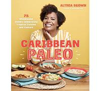 Caribbean Paleo: 75 Wholesome Dishes Celebrating Tropical Cuisine and Culture