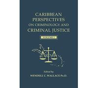 Caribbean Perspectives On Criminology And Criminal Justice: Volume 1