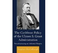 Caribbean Policy Of The Ulysses S. Grant Administration
