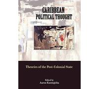 Caribbean Political Thought: Theories of the Post-colonial State
