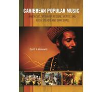 Caribbean Popular Music: An Encyclopedia of Reggae, Mento, Ska, Rocksteady, And Dancehall