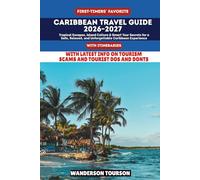 CARIBBEAN TRAVEL GUIDE 2026-2027: Tropical Escapes, Island Culture & Smart Tour Secrets for a Safe, Relaxed, and Unforgettable Caribbean Experience