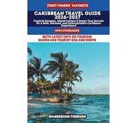 CARIBBEAN TRAVEL GUIDE 2026-2027: Tropical Escapes, Island Culture & Smart Tour Secrets for a Safe, Relaxed, and Unforgettable Caribbean Experience