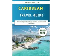Caribbean Travel Guide 2026-2027: Your Complete Handbook for Sun, Culture, and Caribbean