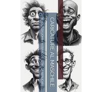 CARICATURE AL MASCHILE: 70 VOLTI DI UOMINI IN BIANCO E NERO DA REPLICARE