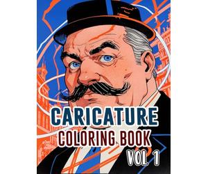 Caricature Coloring Book: Vol 1 About Political Satire Social Critic Old Newspaper Cartoon Strip Humorous Sketches Sarcastic Parody Drawings. High ... For Mindful Fun Relaxation And Stress Relief