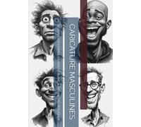 CARICATURE MASCULINES: 70 VISAGES D’HOMMES EN NOIR ET BLANC À DESSINER ET RÉPLIQUER