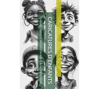 CARICATURES D’ENFANTS: 70 VISAGES SIMPLES ET AMUSANTS EN NOIR ET BLANC À REPRODUIRE