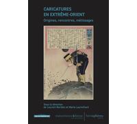 Caricatures en Extrême-Orient Origines, rencontres, métissages - Marie Laureillard - Hemispheres - broché - Essai