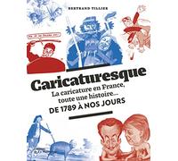 Caricaturesque: La caricature en France, toute une histoire... de 1789 à nos jours