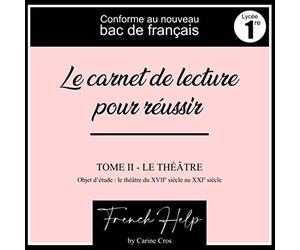 Carine Cros - Le carnet de lecture pour réussir ton bac de français - Tome 2 : le théâtre (lycée 1re) - 170 fiches à remplir