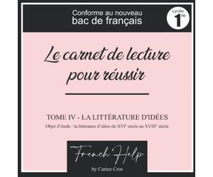 Carine Cros - Le carnet de lecture pour réussir ton bac de français - Tome 4 : la littérature d'idées (lycée 1re) - 170 fiches à remplir