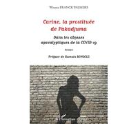 Carine, la prostituée de Pakadjuma Dans les abysses apocalyptiques de la COVID-19 ROMAN - Winner Dimixson Perfection - L'harmattan - broché - Roman
