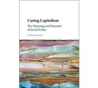 Caring Capitalism: The Meaning And Measure Of Social Value (Hardcover) Emily Boston University Barman, (Auteur)