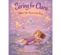 Caring For Clara: When Her Brain Gets Busy