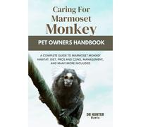 Caring For Marmoset Monkey: A Complete Guide To Marmoset Monkey Habitat, Diet, Pros And Cons, Management, And Many More Incliuded