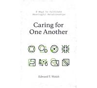 Caring for One Another: 8 Ways to Cultivate Meaningful Relationships