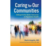 Caring For Our Communities: A Blueprint For Better Outcomes In Population Health