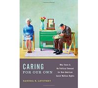 Caring For Our Own: Why There Is No Political Demand For New American Social Welfare Rights