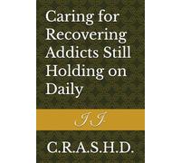 Caring for Recovering Addicts Still Holding on Daily: C.R.A.S.H.D