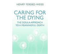 Caring for the Dying: The Doula Approach to a Meaningful Death