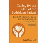 Caring for the Skin of the Bedridden Patient: Practical Guidance for Nurses and Nursing Assistants